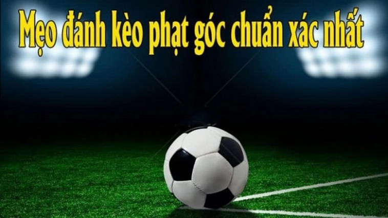 Chiến Thuật Soi Kèo Phạt Góc Bóng Đá Đỉnh Cao Dành Cho Người Mới