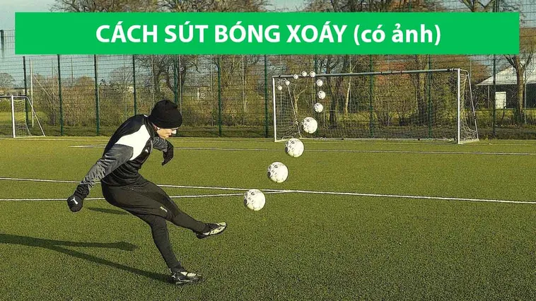 Bí Quyết Thực Hiện Kỹ Thuật Sút Bóng Xoáy Đỉnh Cao Cho Cầu Thủ